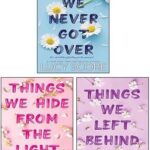 Things We Left Behind, Things We Hide From The Light, Things We Never Got Over By Lucy Score