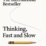 Thinking, Fast and Slow by Daniel Kahneman