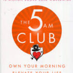 The 5 AM Club: Own Your Morning. Elevate Your Life