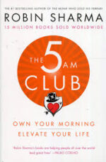 The 5 AM Club: Own Your Morning. Elevate Your Life