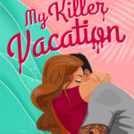 My Killer Vacation by Tessa Bailey