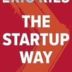 The Startup Way: How Entrepreneurial Management Transforms Culture and Drives Growth