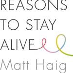 Reasons to Stay Alive by Matt Haig