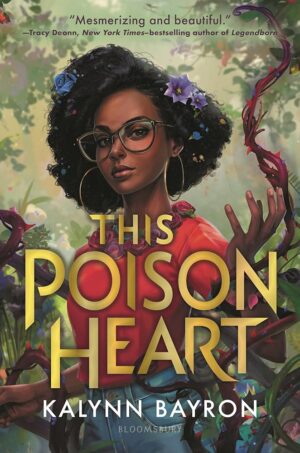 This Poison Heart by by Kalynn Bayron