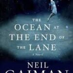The Ocean at the End of the Lane   by Neil Gaiman