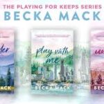 Playing For Keeps (3 book series)  Consider Me  + Play With Me  +Unravel Me