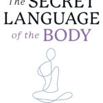 The Secret Language of the BODY