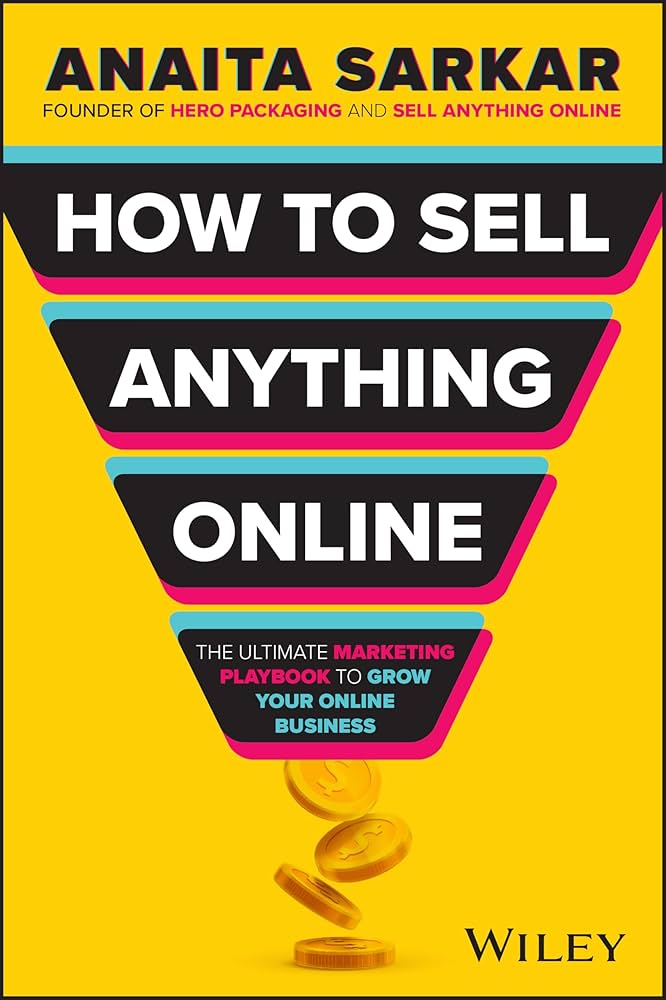 71aI809tbEL._AC_UF1000,1000_QL80_ How to Sell Anything Online: The Ultimate Marketing Playbook to Grow Your Online Business by Anaita Sarkar - الصورة 1