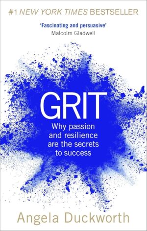 Grit: The Power of Passion and Perseverance by Angela Duckworth