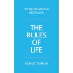 The Rules of Life: A Personal Code For Living A Better, Happier, More Successful Life by Richard Templar