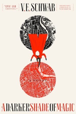 Shades of Magic #1 A Darker Shade of Magic By  Victoria E. Schwab