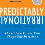 Predictably Irrational: The Hidden Forces That Shape Our Decisions by Dan Ariely
