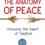 The Anatomy of Peace: Resolving the Heart of Conflict
