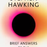 Stephen Hawking - Brief Answers to the BIG questions