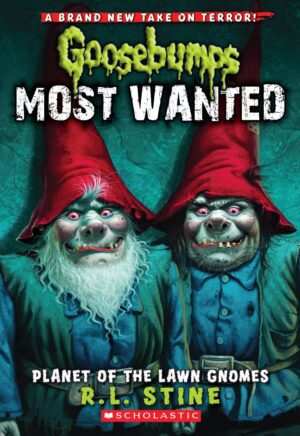 Planet of the Lawn Gnomes Goosebumps Most Wanted #1