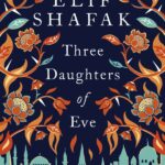 Three Daughters of Eve by Elif Shafak