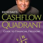 Cash Flow Quadrant - Rich Dad's Guide to Financial Freedom by Robert T. Kiyosaki