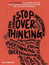 images (1) Stop Overthinking: 23 Techniques to Relieve Stress, Stop Negative Spirals, Declutter Your Mind, and Focus on the Present by Nick Trenton - الصورة 1
