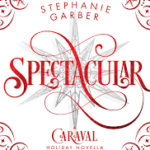 Spectacular by Stephanie Garber