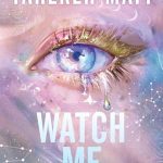 Watch Me  by Tahereh Mafi