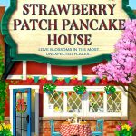 The Strawberry Patch Pancake House by Laurie Gilmore Dream Harbor #4