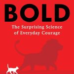 How to Be Bold: The Surprising Science of Everyday Courage by Ranjay Gulati