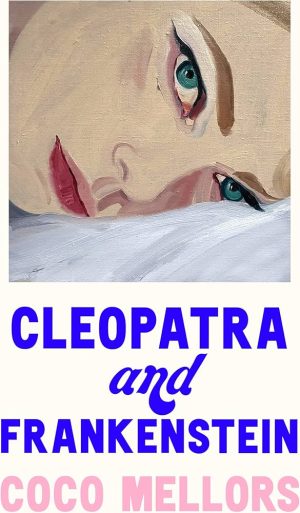 Cleopatra and Frankenstein by Coco Mellors