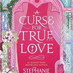 A Curse for True Love by Stephanie Garber