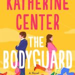 The Bodyguard by Katherine Center