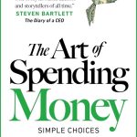 The Art of Spending Money: Simple Choices for a Richer Life by Morgan Housel