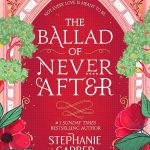 The Ballad of Never After by Stephanie Garber