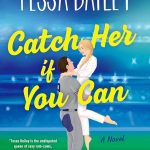 Catch Her If You Can by Tessa Bailey