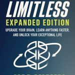 Limitless: Upgrade Your Brain, Learn Anything Faster, and Unlock Your Exceptional Life Jim Kwik