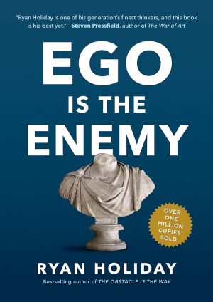 Ego Is the Enemy Ryan Holiday