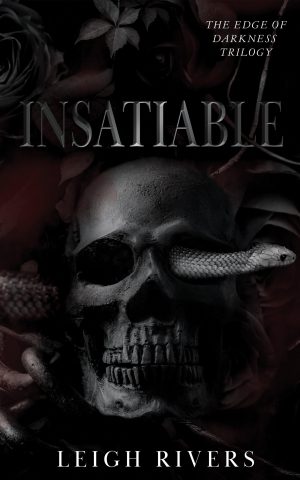 Insatiable Leigh Rivers