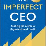 The Imperfect CEO: Making the Climb to Organizational Health Jim Brown