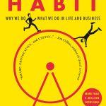 The Power of Habit: Why We Do What We Do in Life and Business Charles Duhigg
