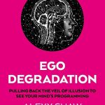 Ego Degradation Alexx Shaw
