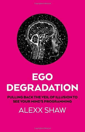 Ego Degradation Alexx Shaw