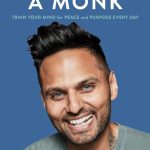 Think Like a Monk: Train Your Mind for Peace and Purpose Every Day Jay Shetty