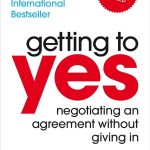 Getting to Yes: Negotiating Agreement Without Giving In Roger Fisher , William Ury , Bruce Patton