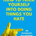 How to Trick Yourself Into Doing Things You Hate: Use Psychology, Self-Discipline, and Neuroscience to Suffer Less Peter Hollins