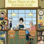 More Days at the Torunka Café: The Scent of Happiness Satoshi Yagisawa